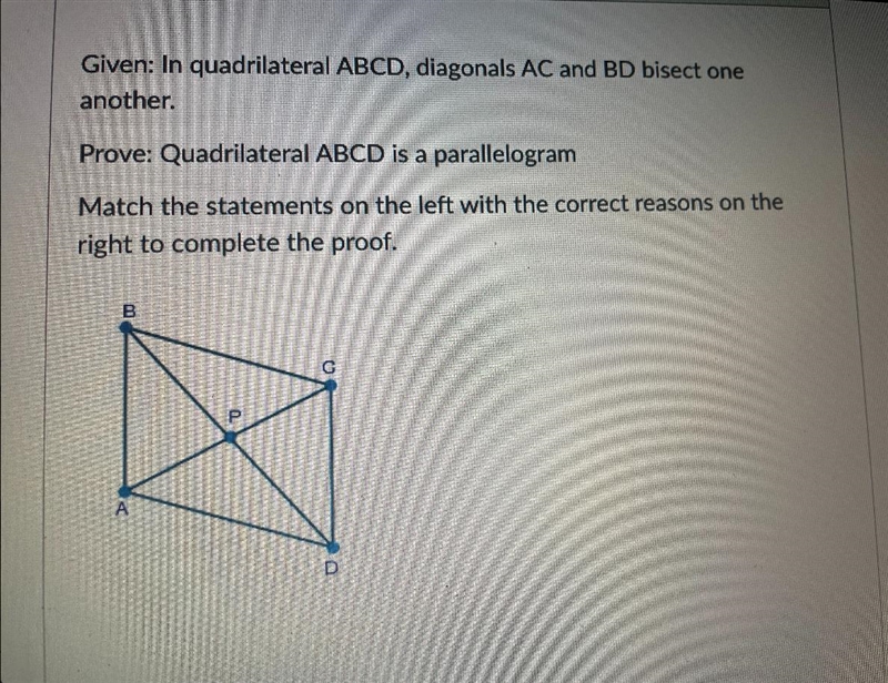 Given: In quadrilateral ABCD, diagonals AC and BD bisect oneanother.Prove: Quadrilateral-example-2