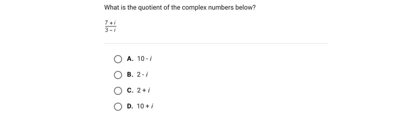 What is the quotient of the complex numbers below?A.10 - iB.2 - iC.2 + iD.10 + i-example-1