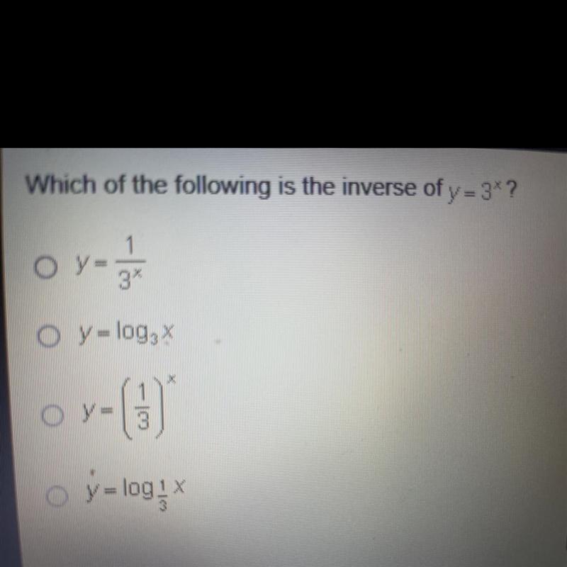 Which of the following is the inverse of y=3*?3O y = log XOy -(o ;= logix-example-1