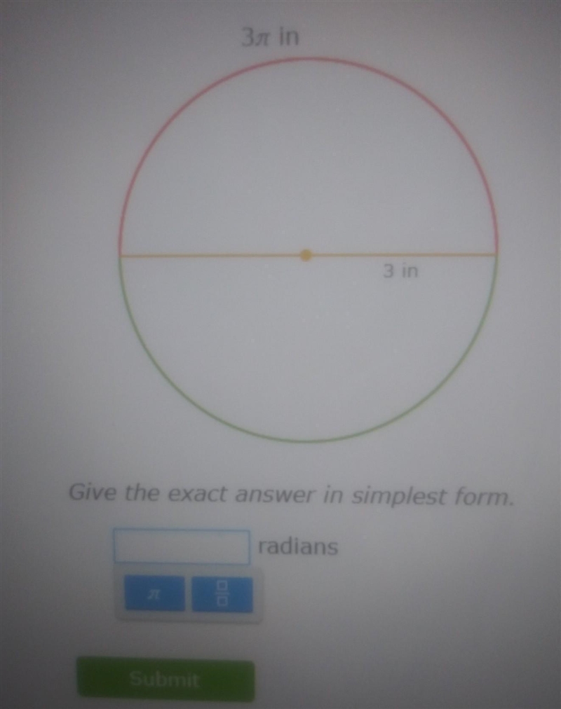 The radius of a circle is 3 inches. What is the measure, in radians, of the angle-example-1