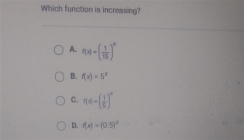 Question 5 of 10 Which function is increasing? O A 19-(0) OB. Rx) = 5* O C. f( 10w-example-1