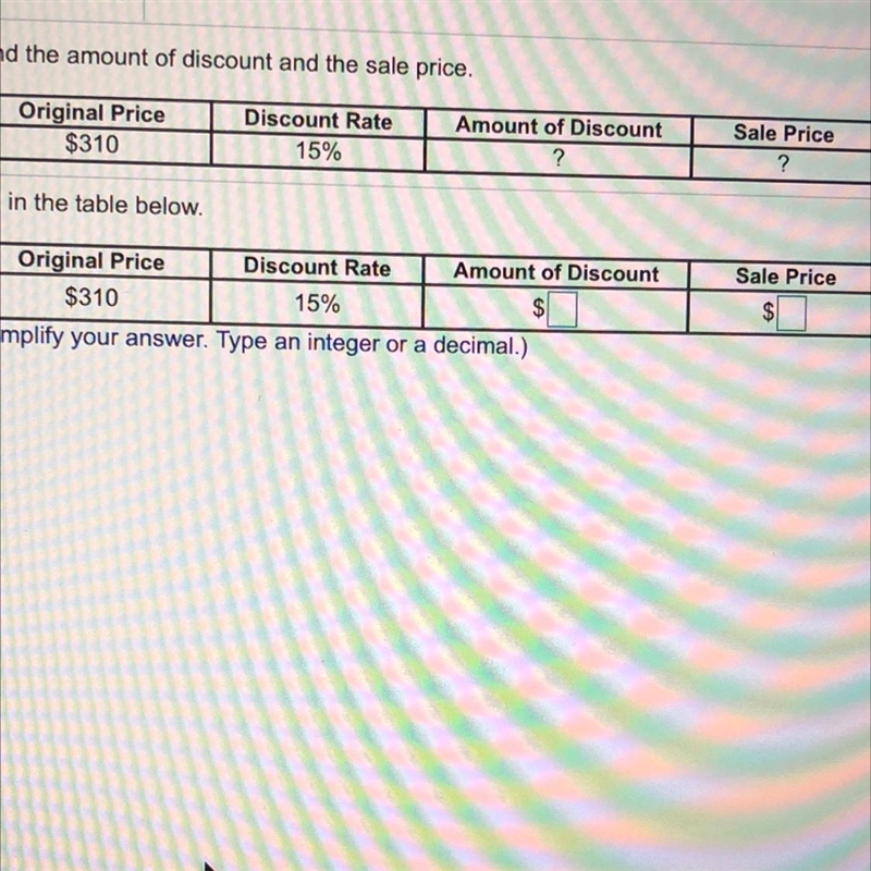 Find the amount of discount and the sale price.Original Price$310Discount Rate15%Amount-example-1