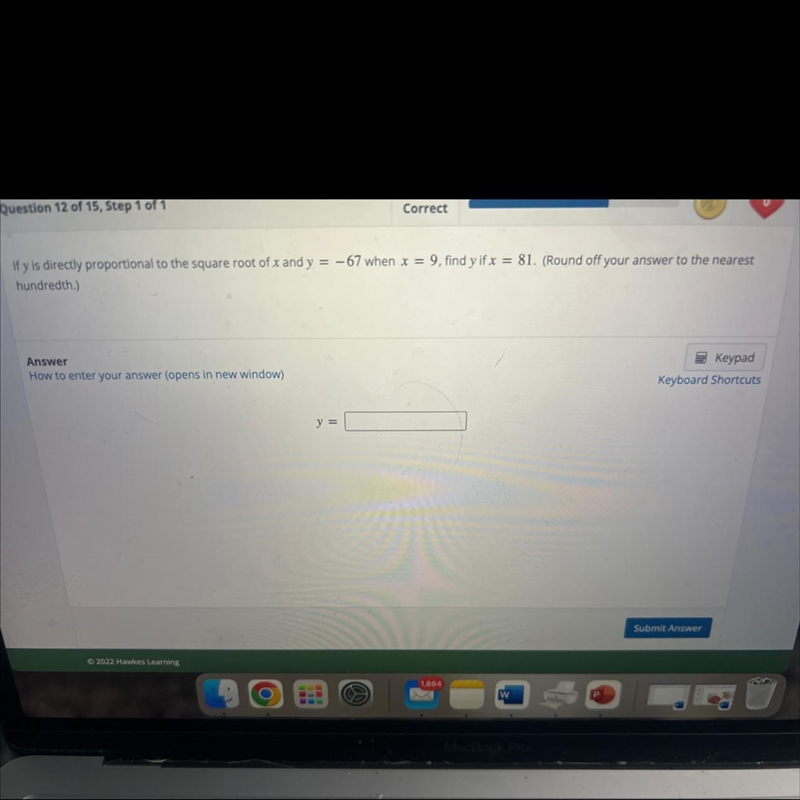 If y is directly proportional to the square root of x and y = -67 when x = 9, find-example-1