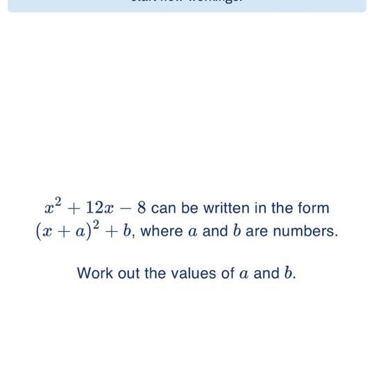 PLEASE HELP ME !!! x² + 12x - 2 8 can be written in the form (x + a)² + b, where a-example-1