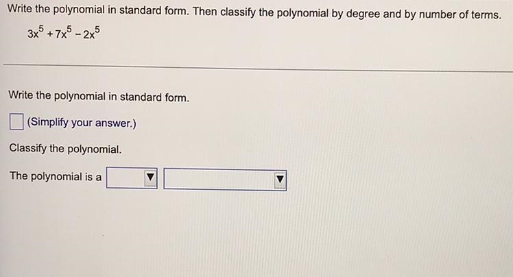 Write the polynomial on standard form. Then classify the polynomial by degree and-example-1