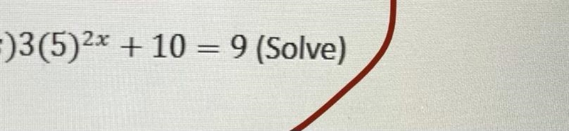 Hello. Can you please assist with the following question? 3(5)2x + 10 = 9-example-1