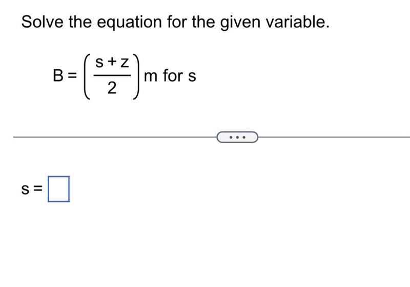 B= (s+z/2) m solve for s please help i need to get my grade up-example-1