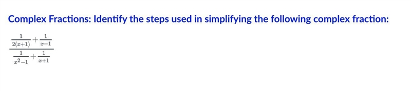 help me answer this. Complex Fractions: Identify the steps used in simplifying the-example-2