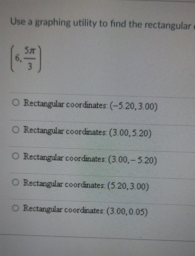 find the rectangular coordinates of a point given in polar coordinates round your-example-1