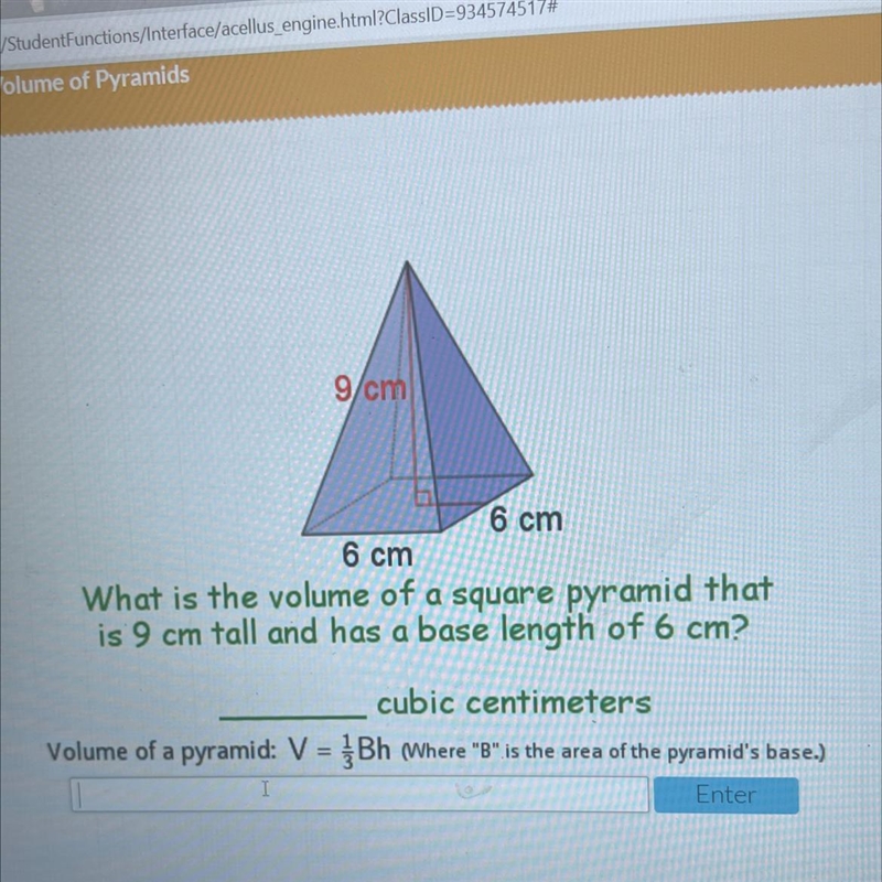 g/cm6 cm6 cmWhat is the volume of a square pyramid thatis 9 cm tall and has a base-example-1