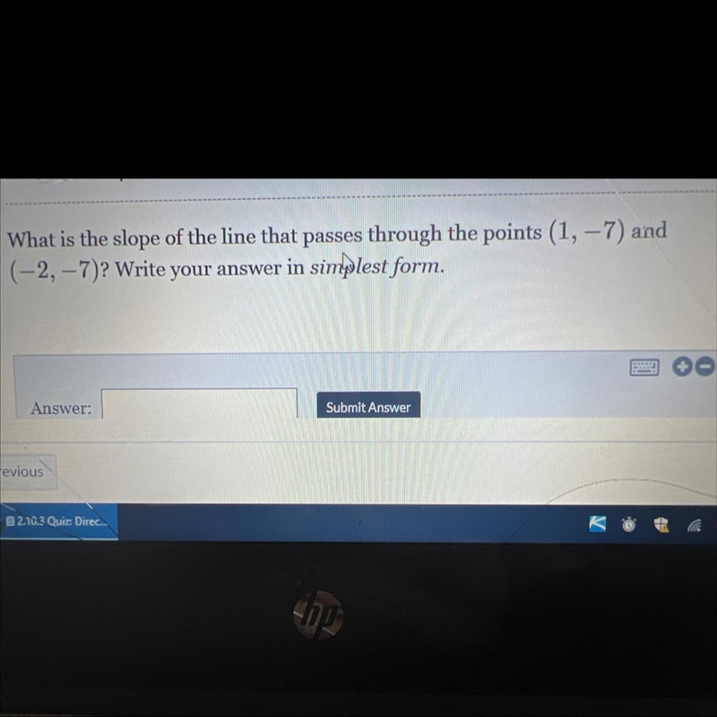 What is the slope of the line that passes through the points (1, -7) and (-2, -7)? Write-example-1