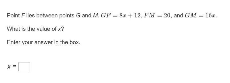 Please help me! GEOMETRY Point F lies between points G and M. GF=8x+12, FM=20, and-example-1