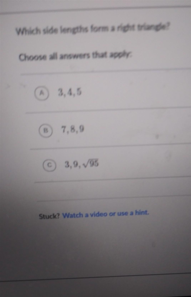 Which side lengths form a right triangle? Choose all answers that apply: A 3,4,5 7,8,9 3,9, 95-example-1