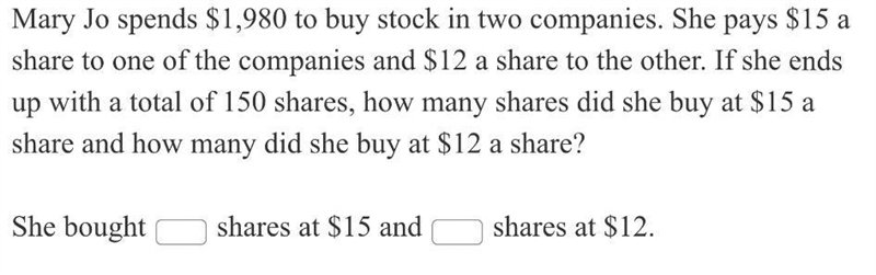 Mary Jo spends $1,980 to buy stock in two companies. She pays $15 a share to one of-example-1