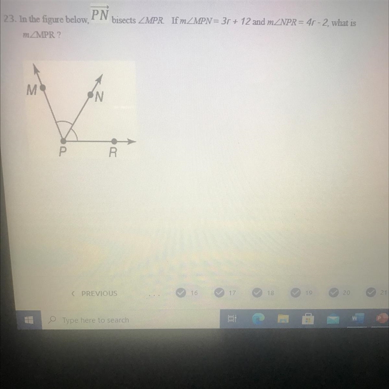 23. In the figure below,PNbisects ZMPR IfmXMPN= 3r + 12 and mZNPR = 4r - 2. what isMAMPR-example-1