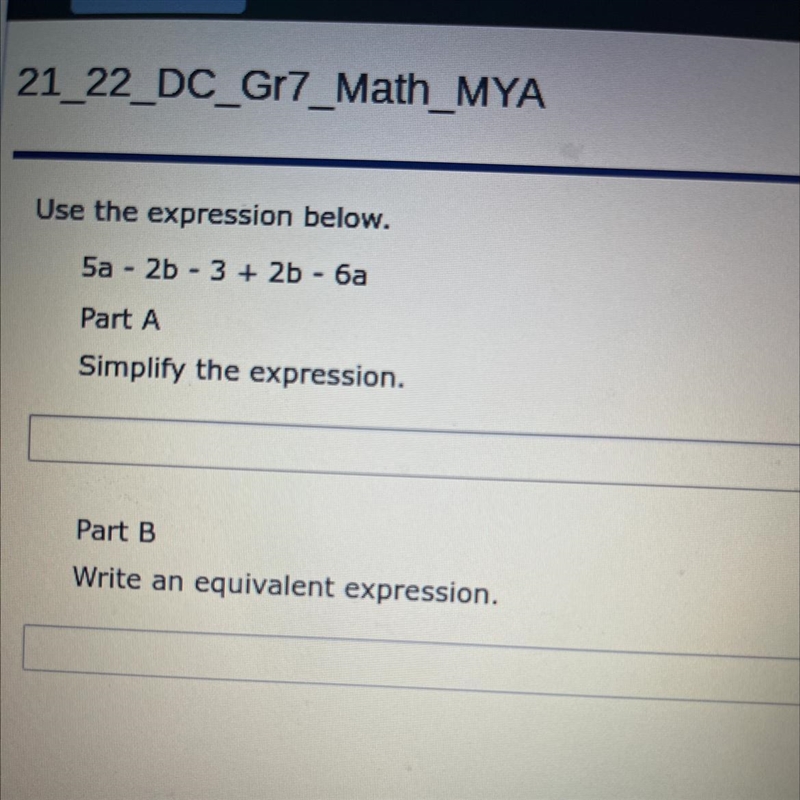 Use the expression below. 5a - 2b - 3 + 2b - 6a Part A Simplify the expression Part-example-1