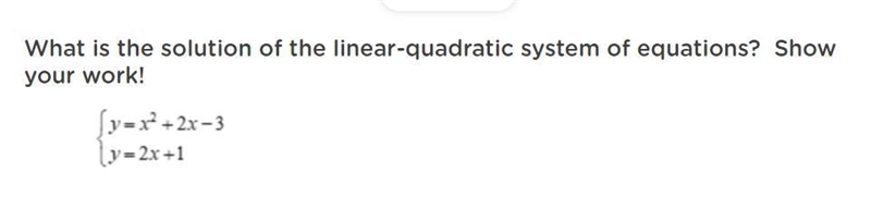 What is the solution of the linear-quadratic system of equations y=x^2+2x-3 y=2x+1-example-1