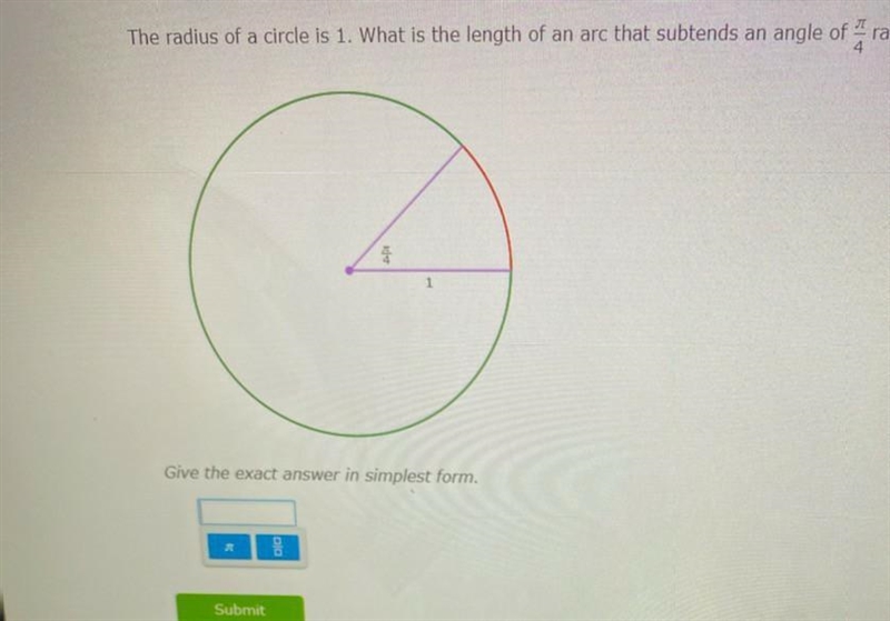 The radius of a circle is 1 what is the length of an arc that subtends an angle of-example-1