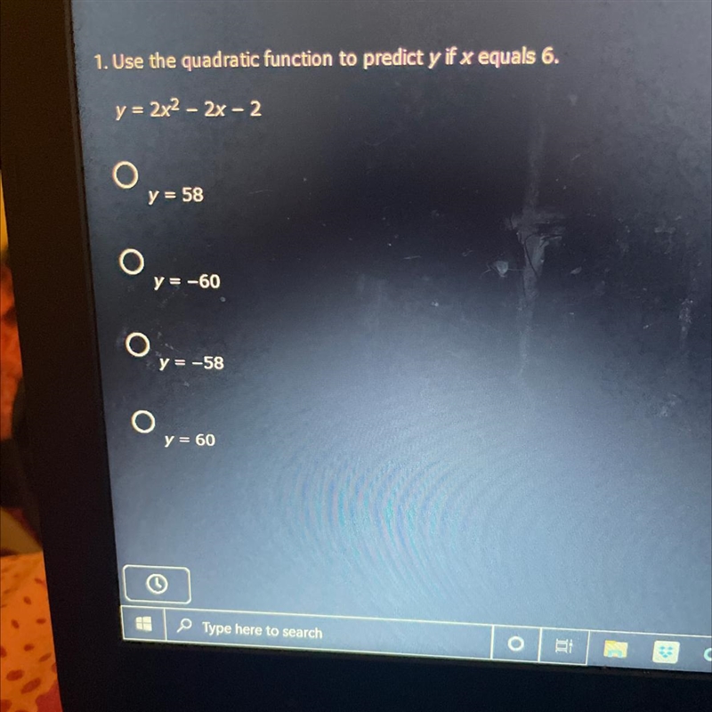 Use the quadratic function to predict y if x equals 6. Y=2x^2 -2x-2 A. Y=58 B. Y=-60C-example-1