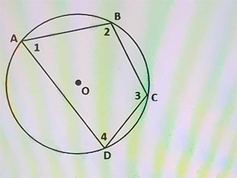 quadrilateral ABCD is inscribed in circle O as shown below. which of the following-example-1