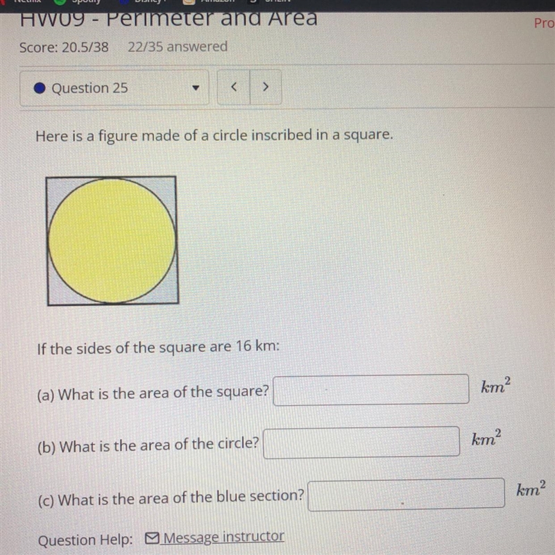 Pls help! Geometry What is the area of the square? Area of the circle? Area of the-example-1