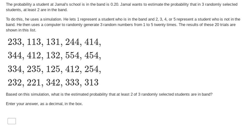 The probability a student at Jamal's school is in the band is 0.20. Jamal wants to-example-1