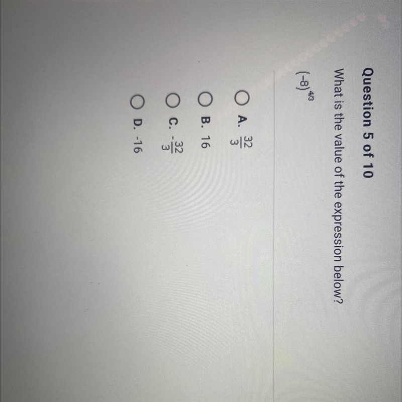 What is the value of the expressions below?(-8)^4/3A. 32/3B. 16C. -32/3D. -16-example-1