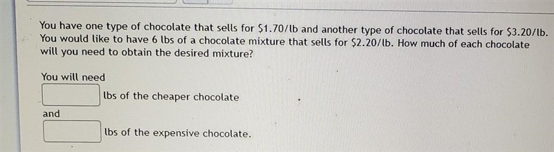 You will need ____ pounds of the cheaper chocolate and ___pounds of the expensive-example-1