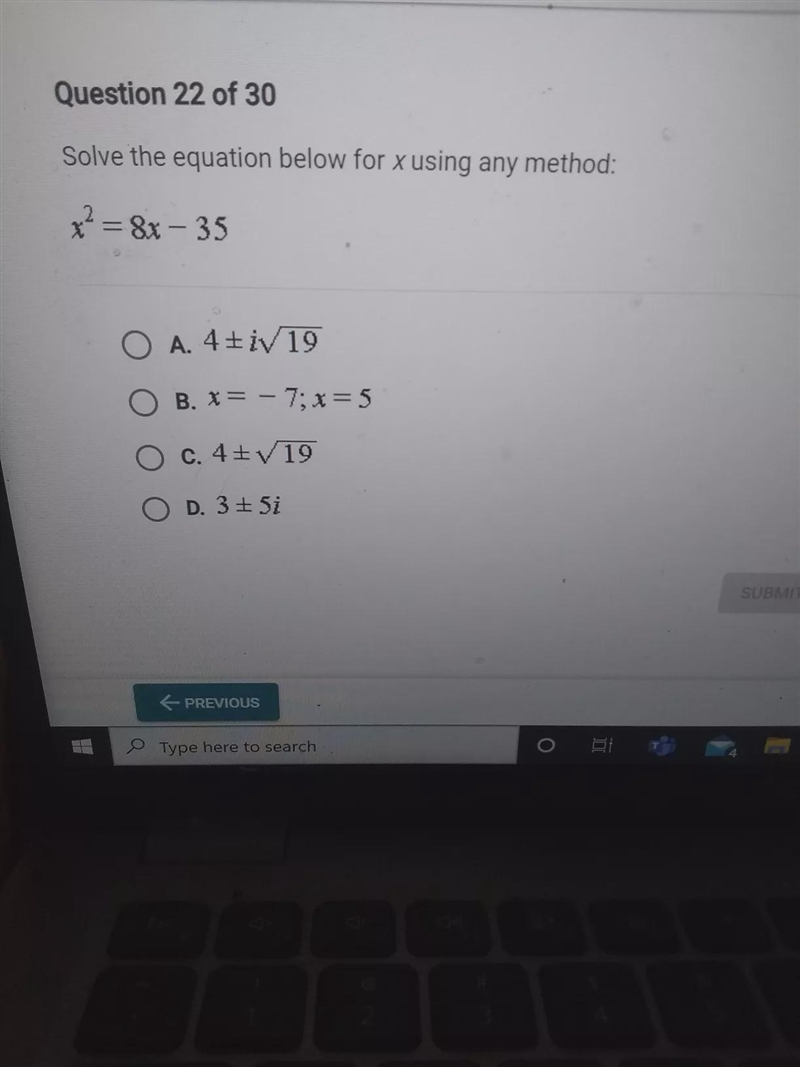 Solve the equation below for x using any method: x2 = 8x - 35 - OA. 4+iv 19 O B. x-example-1