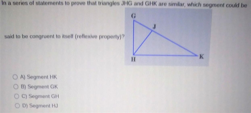 In a series of statements to prove that triangles JHG and GHK are similar, which segment-example-1