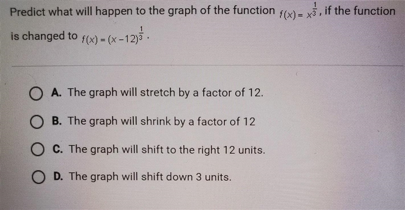 Predict what will happen to the graph of the function f(x) = x1/3^ , if the function-example-1