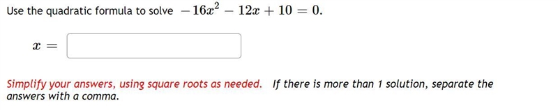 Use the quadratic formula to solve −16x2−12x+10=0x= Simplify your answers, using square-example-1