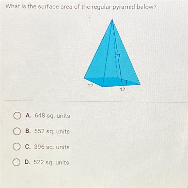 What is the surface area of the regular pyramid below?A. 648 sq. unitsB. 552 sq. unitsC-example-1