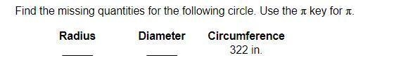 Find the missing quantities for the following circle. Use the pi key for pi.Use a-example-1