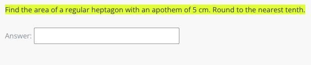 Find the area of a regular heptagon with an apothem of 5 cm. Round to the nearest-example-1