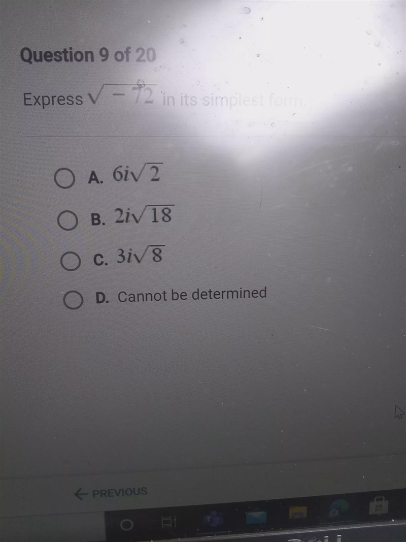 Express sqroot - 72 in its simplest form. O A. 6iv 2 B. 2iv 18 O c. 3iv 8 c O D. Cannot-example-1