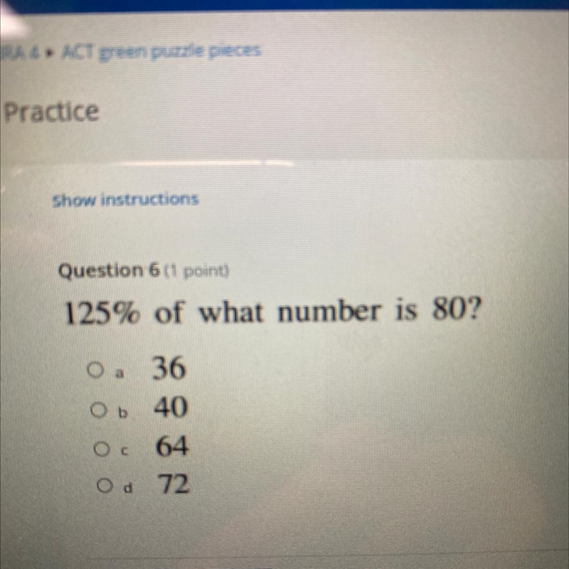 125% of what number is 80? Oa 36 Oь 40 Os 64 Od 72-example-1