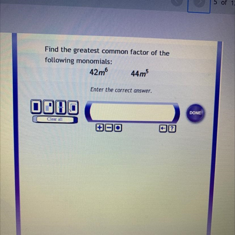 Find the The greatest common factor of the following monomials:42m^6 44m^5-example-1