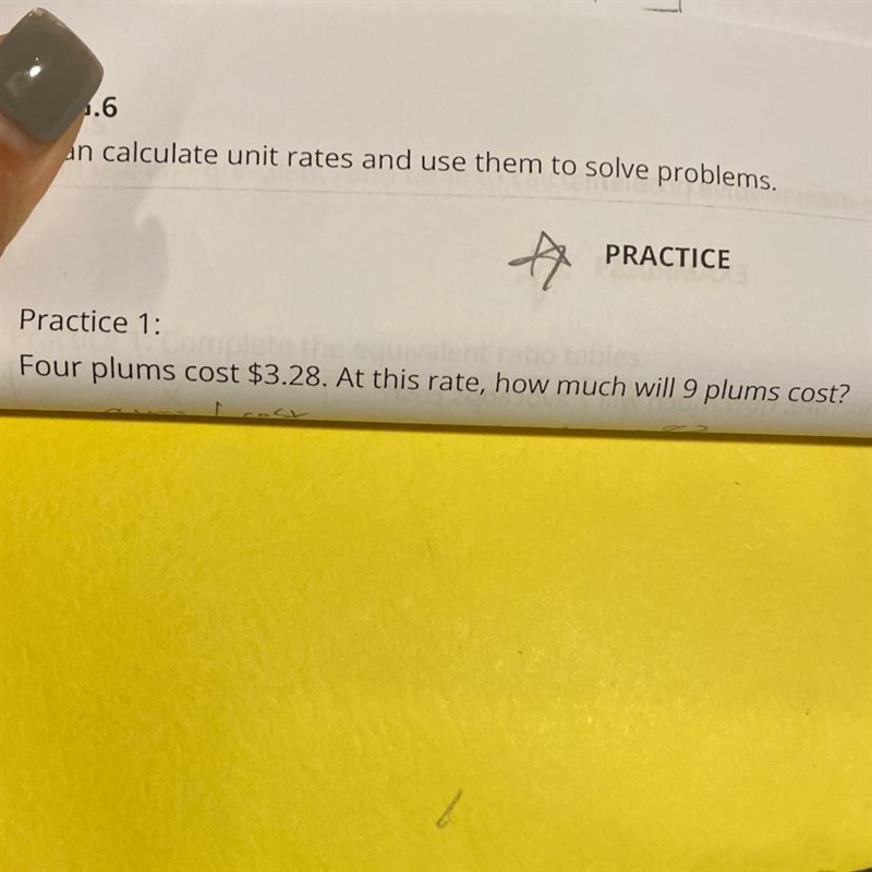 Practice 1: Four plums cost $3.28. At this rate, how much will 9 plums cost?-example-1