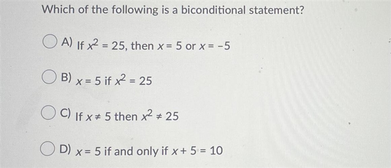 Which of the following is a biconditional statement?Question options:A) If x2 = 25, then-example-1