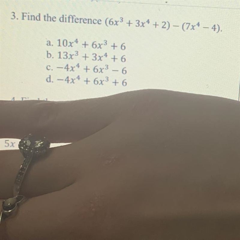 Find the difference (6x3 + 3x4 + 2) - (7x" – 4).a. 10x4 + 6x3 + 6b. 13x3 + 3x-example-1