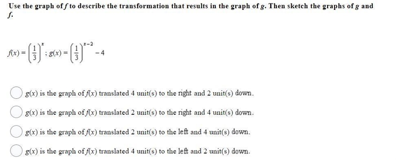 Use the graph of f to describe the transformation that results in the graph of g. Then-example-1