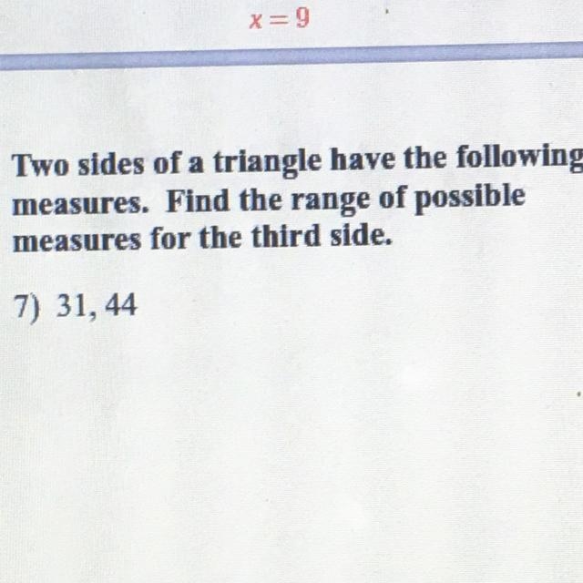 Two sides of a triangle have the followingmeasures. Find the range of possiblemeasures-example-1