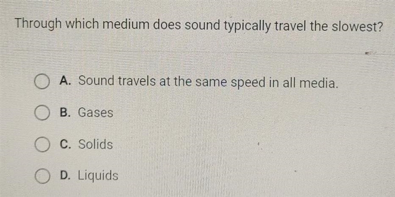 Through which medium does sound typically travel the slowest? O A. Sound travels at-example-1