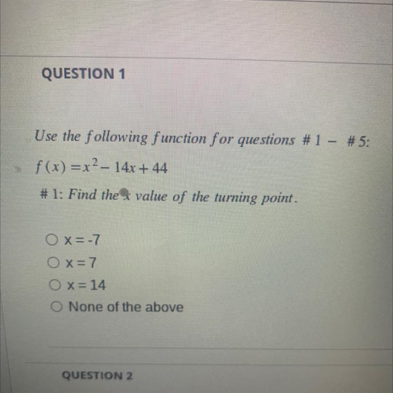 Use the following function for questions # 1 - # 5:f(x) =x?- 14x + 44#1: Find the-example-1