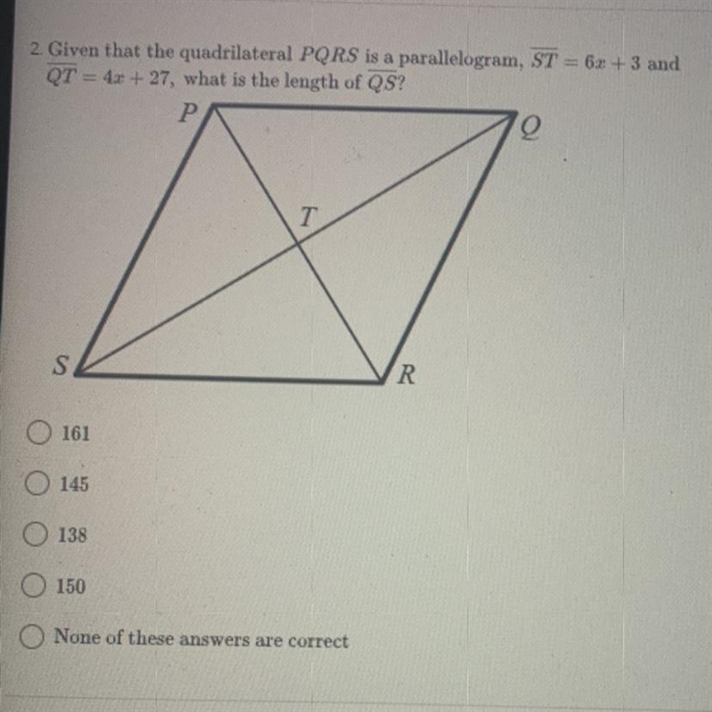 2. Given that the quadrilateral PQRS is a parallelogram, ST = 6x + 3 andQT= 4x + 27, what-example-1