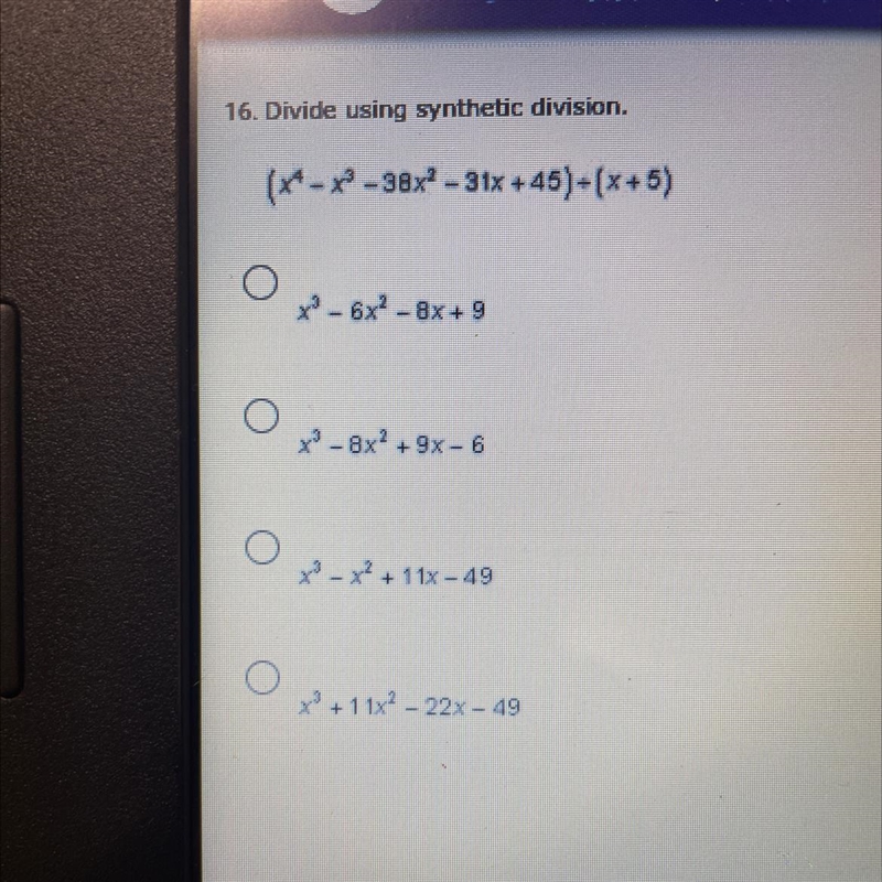 16. Divide using synthetic division,(x4 – xo - 38x? - 31x +45)-(x+5)x - 6x? - 8x + 9x-example-1