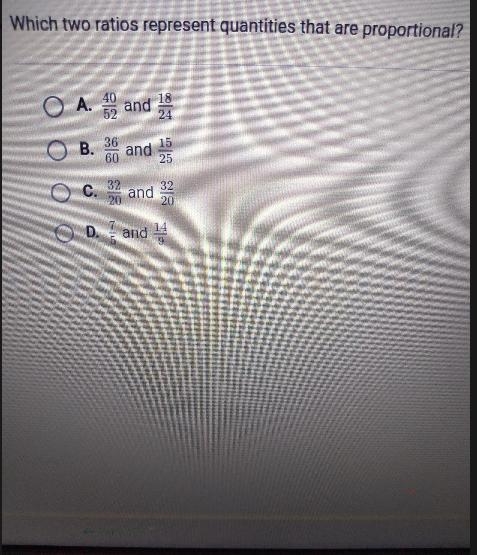 Which two ratios represent quantities that are proportional? O A. and O B. and 1 O-example-1