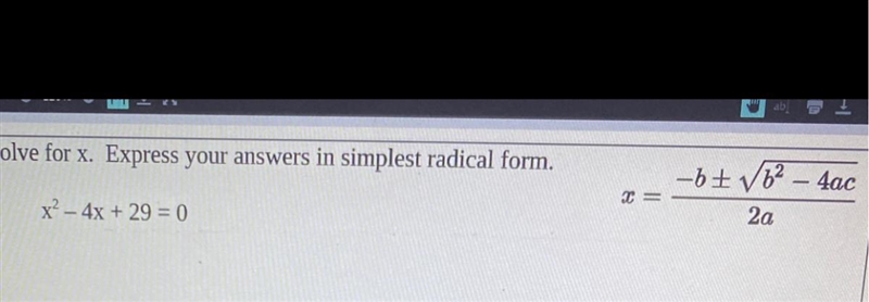 Solve for x. Express your answers in simplest radical form. x^2-4x+29=0-example-1