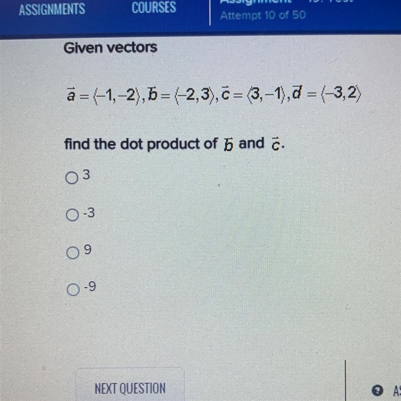 Given vectors ā=(-1,-2), b=(-2,3), C = 3,-1),d =(-3,2) find the dot product of b and-example-1